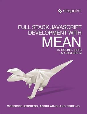 Full Stack JavaScript Development with MEAN - Colin Ihrig,Adam Bretz - cover