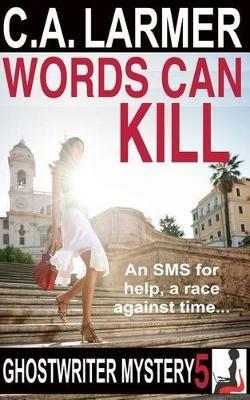 Words Can Kill: A Ghostwriter Mystery 5 - C a Larmer - cover