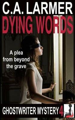 Dying Words: A Ghostwriter Mystery 4 - C a Larmer - cover