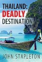 Thailand: Deadly Destination - John Stapleton - cover