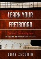 Learn Your Fretboard: The Essential Memorization Guide for Guitar (Book + Online Bonus) - Luke Zecchin - cover