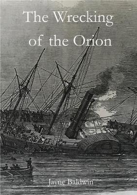 The Wrecking of the Orion - Jayne Baldwin - cover