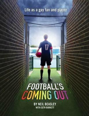 Football's Coming Out: Life as a Gay Fan and Player - Neil Beasley - cover