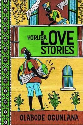 Yoruba Love Stories - Olabode Ogunlana - cover