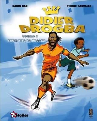 Didier Drogba: From Tito to Drogba - Gabin Bao - cover