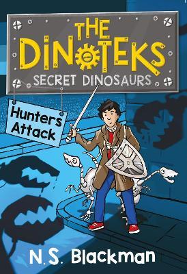 The Secret Dinosaurs: Hunters Attack - N. S. Blackman - cover