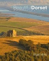 Beautiful Dorset: A Portrait of a County - Nigel Hicks - cover