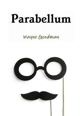 Parabellum: A guide to dealing with Hecklers - Wayne Goodman - cover