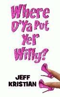 Where D'Ya Put Yer Willy?