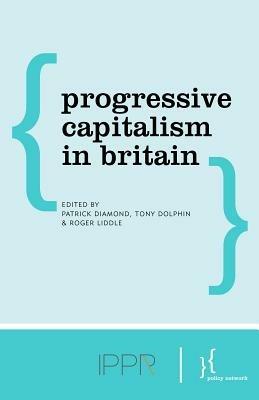 Progressive Capitalism in Britain: Pillars for a New Political Economy - cover