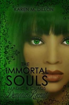 Demonic Recruit: The Immortal Souls: Magic & Chaos - Karen M. Dillon - cover