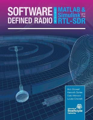 Software Defined Radio Using MATLAB & Simulink and the RTL-SDR - Robert W. Stewart - cover