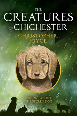 The Creatures of Chichester: The One About the Stolen Dog - Christopher Joyce - cover