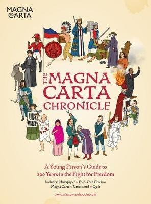 The Magna Carta Chronicle: A Young Person's Guide to 800 Years in the Fight for Freedom - Christopher Lloyd,Patrick Skipworth - cover