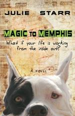 Magic to Memphis: What If Your Life is Working from the Inside Out?