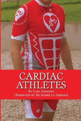 Cardiac Athletes: Real Superheroes Beating Heart Disease - Lars Andrews - cover