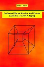 Collected Short Stories and Pomes [And No, It's Not A Typo}