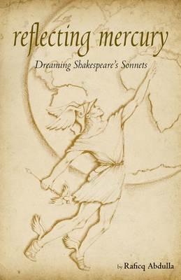 Reflecting Mercury: Dreaming Shakespeare's Sonnets - Raficq Abdulla - cover