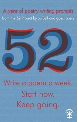 52: Write a Poem a Week. Start Now. Keep Going - Jo Bell - cover