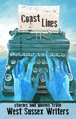 Coast Lines: stories and poems from West Sussex Writers - cover