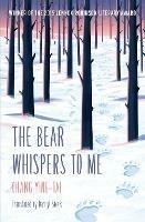 The Bear Whispers to Me: The Story of a Bear and a Boy - Ying Tai Chang - cover