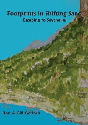 Footprints in Shifting Sand: escaping to Seychelles - Ron Gerlach,Gill Gerlach - cover