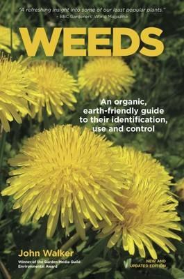 Weeds: An Organic, Earth-Friendly Guide to Their Identification, Use and Control - John Walker - cover