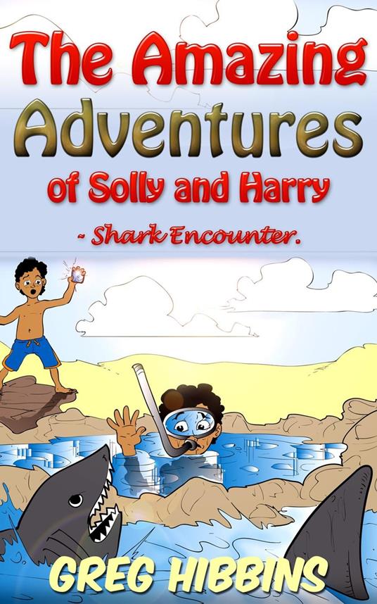 The Amazing Adventures of Solly and Harry-Shark Encounter - Greg Hibbins - ebook