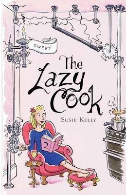 The Lazy Cook: Quick & Easy Sweet Treats - Susie Kelly - cover