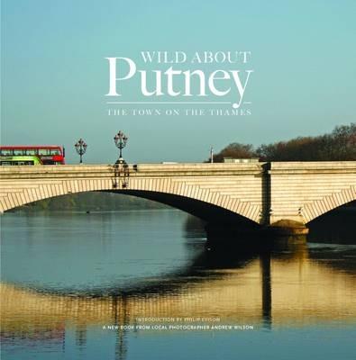 Wild About Putney: The Town on the Thames - cover