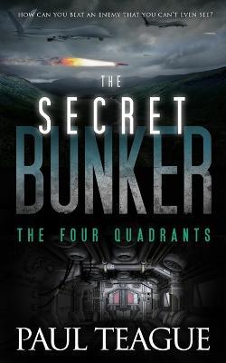 The Secret Bunker: The Four Quadrants - Paul Teague - cover