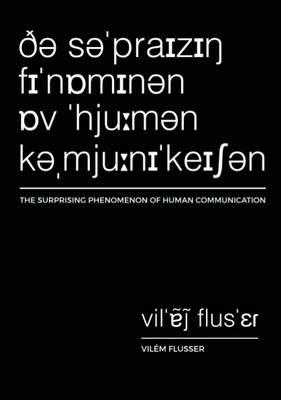 The Surprising Phenomenon of Human Communication - Vilem Flusser - cover