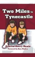 Two Miles to Tynecastle - Andrew-Henry Bowie - cover