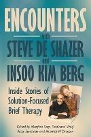 Encounters with Steve de Shazer and Insoo Kim Berg: Inside Stories of Solution-Focused Brief Therapy - cover