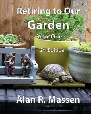 Retiring to Our Garden: Year One - Alan R Massen - cover