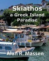 Skiathos a Greek Island Paradise - Alan R Massen - cover