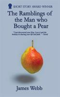 The Ramblings of the Man Who Bought a Pear - James Webb - cover