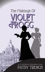 The Makings of Violet Frogg