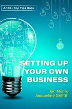 100 100 + Top Tips for Setting Up Your Own Business