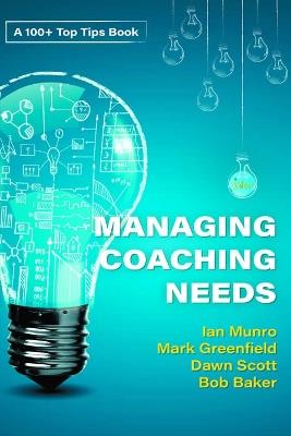 100 + Top Tips for Managing your Coaching Needs - Ian Munro,Mark Greenfield,Dawn Scott - cover