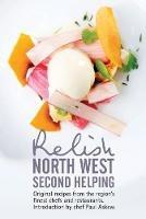 Relish North West Second Helping: Original recipes from the region's finest chefs and venues - Duncan L. Peters - cover