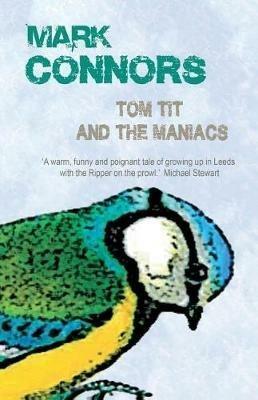 Tom Tit And The Maniacs - Mark Connors - cover