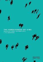 The The Forgiveness of Sins: Beauchief Abbey Lectures 2018