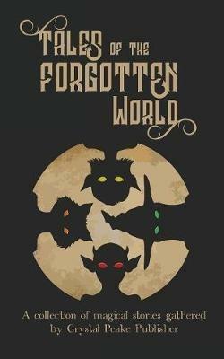 Tales of the Forgotten World - Kevin Peake,Alex Stabler,Kathryn Popp - cover