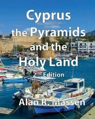 Cyprus, The Pyramids and the Holy Land - Alan R Massen - cover