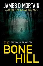 The Bone Hill: An utterly absorbing crime thriller full of stunning twists