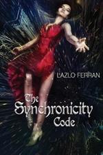 The Synchronicity Code: An Ex Secret Agent Paranormal Investigator Thriller (Ordo Lupus and the Blood Moon Prophecy