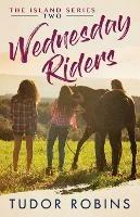 Wednesday Riders: A story of summer friendships, love, and lessons learned - Tudor Robins - cover