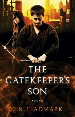 The Gatekeeper's Son: Book One of The Gatekeeper's Son series - C R Fladmark - cover