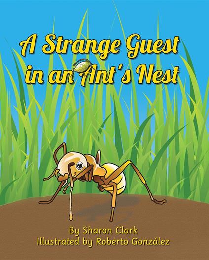 A Strange Guest in an Ant's Nest - Sharon Clark,Roberto Gonzalez - ebook